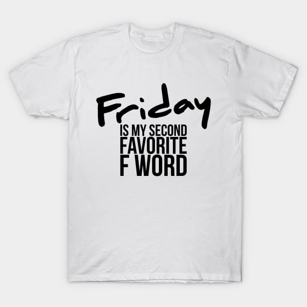 Funny Friday Is My Second Favorite F Word T-Shirt by RedYolk